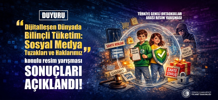 DİJİTALLEŞEN DÜNYADA BİLİNÇLİ TÜKETİM: SOSYAL MEDYA TUZAKLARI VE HAKLARIMIZ KONULU TÜRKİYE GENELİ ORTAOKULLAR ARASI RESİM YARIŞMASI SONUÇLARI AÇIKLANDI!